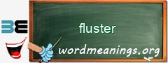 WordMeaning blackboard for fluster